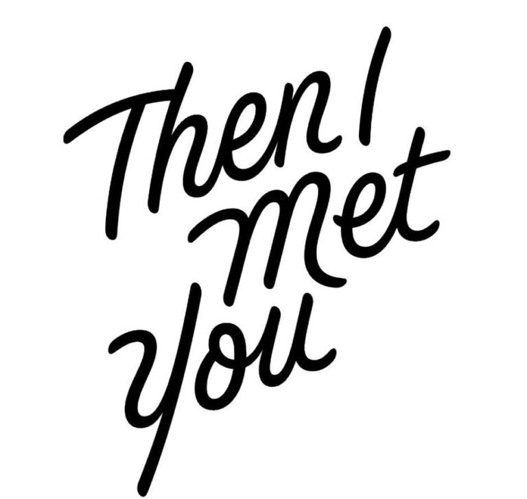 Then I Met You