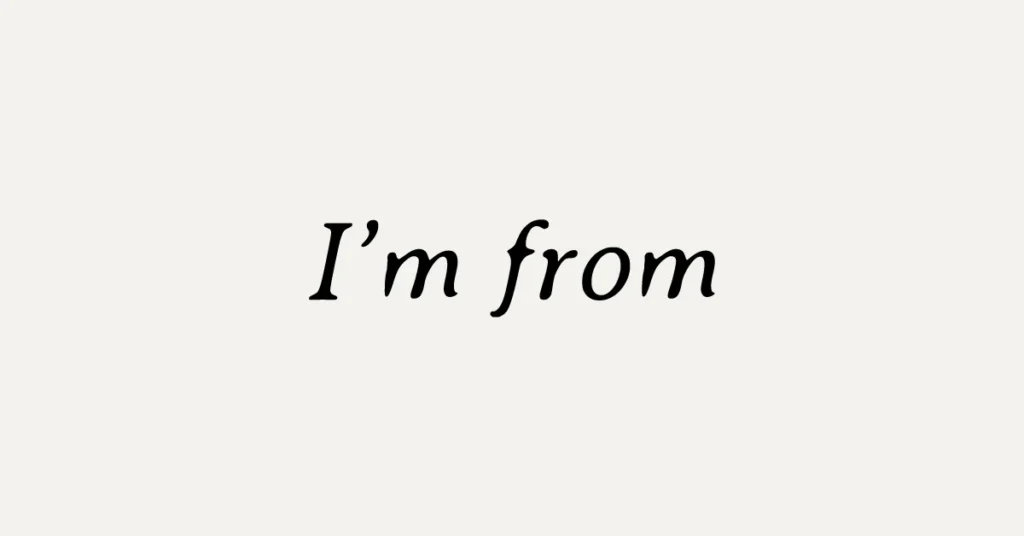 I'm From